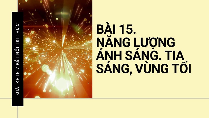 Năng lượng ánh sáng. Tia sáng, vùng tối